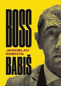 Boss Babiš - Jaroslav Kmenta