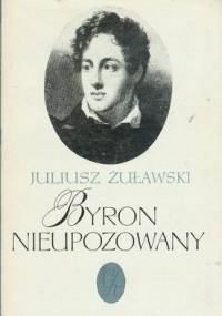 Byron nieupozowany - Juliusz Żuławski
