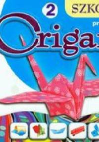 Szkoła origami 2 Przygoda - praca zbiorowa