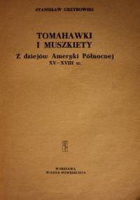 Tomahawki i muszkiety - Stanisław Grzybowski