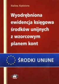 Wyodrębniona ewidencja księgowa środków unijnych z wzorcowym planem kont - Halina Kędziora