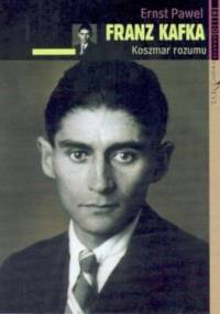 Franz Kafka: koszmar rozumu - Ernst Pawel