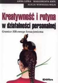 Kreatywność i rutyna w działalności personalnej. Granice HR-owego kreacjonizmu