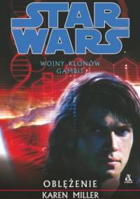 Wojny Klonów. Gambit: Oblężenie - Karen Miller