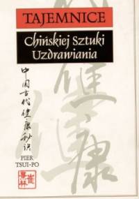Tajemnice chińskiej sztuki uzdrawiania - Pier Tsui-Po
