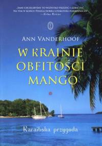 W krainie obfitości mango : karaibska przygoda - Ann Vanderhoof