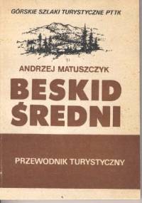 Beskid Średni. Przewodnik turystyczny - Andrzej Matuszczyk