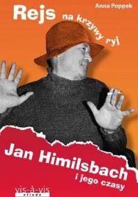 Rejs na krzywy ryj. Jan Himilsbach i jego czasy - Anna Poppek