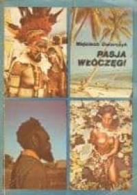 Pasja włóczęgi - Wojciech Dworczyk