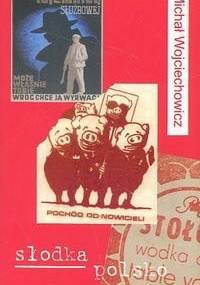 Słodka Polsko - Michał Wojciechowicz