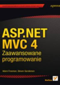 ASP.NET MVC 4. Zaawansowane programowanie - Adam Freeman