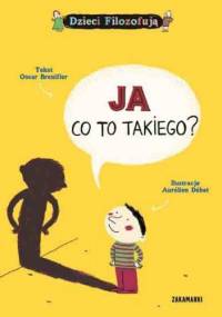 Ja, co to takiego? - Oscar Brenifier