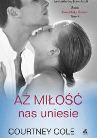 Aż miłość nas uniesie - Courtney Cole