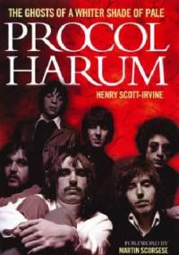 Procol Harum: The Ghosts of a Whiter Shade of Pale - Henry Scott-Irvine