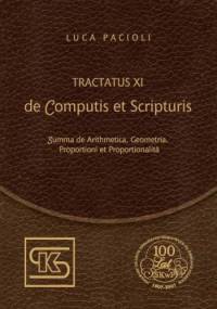 Tractatus XI. De Computis et Scripturis Summa de Arithmetica, Geometria, Proportioni et Proportionalit - Luca Pacioli