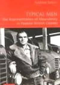 Typical Men: The Representation of Masculinity in Popular British Cinema (Cinema and Society) - Andrew Spicer