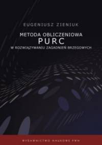 Metoda obliczeniowa PURC w rozwiązywaniu zagadnień brzegowych - Eugeniusz Zieniuk