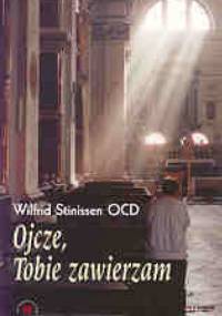 Ojcze, Tobie zawierzam - Wilfrid Stinissen OCD