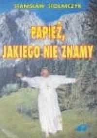Papież jakiego nie znamy - Stanisław Stolarczyk