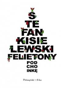 Felietony pod choinkę - Stefan Kisielewski