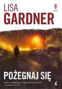 Pożegnaj się - Lisa Gardner