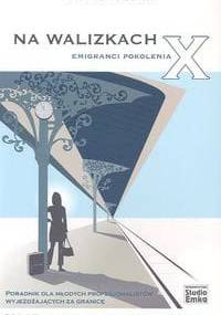 Na walizkach. Emigranci pokolenia X. Poradnik dla młodych profesjonalistów wyjeżdżających za granicę - Margaret Malewski