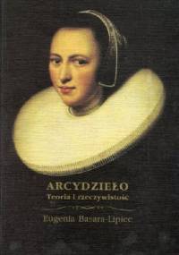 Arcydzieło. Teoria i rzeczywistość - Eugenia Basara-Lipiec