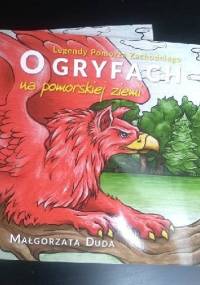 O Gryfach na pomorskiej ziemi - Małgorzata Duda
