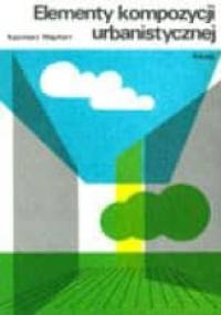 Elementy kompozycji urbanistycznej - Kazimierz Wejchert
