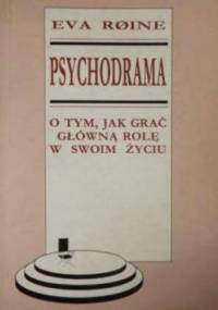 Psychodrama. O tym, jak grać główną rolę w swoim życiu - Eva Roine