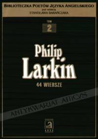 44 wiersze - Philip Larkin