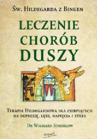 Św. Hildegarda z Bingen. Leczenie chorób duszy - Wighard Strehlow