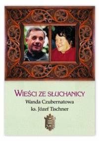 Wieści ze słuchanicy - ks. Józef Tischner, Wanda Czubernatowa