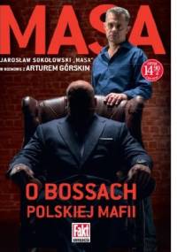 Masa o bossach polskiej mafii - Artur Górski, Jarosław Sokołowski