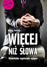 Więcej niż słowa. Niewerbalne wywieranie wpływu - Miles L. Patterson