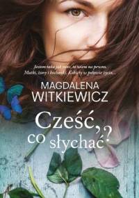 Cześć, co słychać? - Magdalena Witkiewicz
