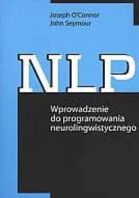 NLP. Wprowadzenie do programowania neurolingwistycznego - John Seymour, Joseph O'Connor (ur. 1948)