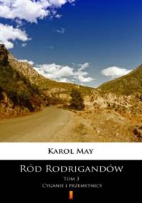 Ród Rodrigandów (Tom 3). Ród Rodrigandów. Cyganie i przemytnicy - Karol May
