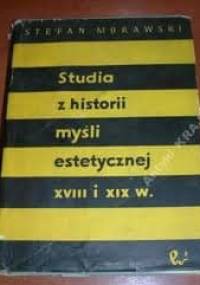 Studia z historii myśli estetycznej XVIII i XIX wieku. - Stefan Morawski