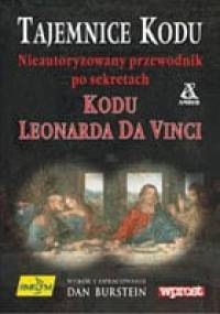 Tajemnice Kodu. Nieautoryzowany przewodnik po sekretach Kodu Leonarda da Vinci - Dan Burstein