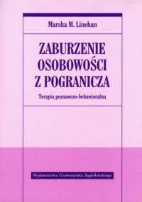Zaburzenie osobowości z pogranicza. Terapia poznawczo-behawioralna. - Marsha Linehan