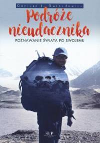 Podróże nieudacznika. Poznawanie świata po swojemu - Dariusz Gwiazdowicz