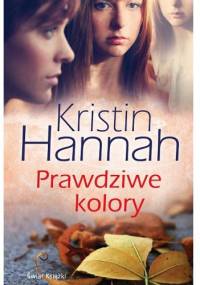 Prawdziwe kolory - Kristin Hannah