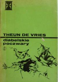 Diabelskie poczwary, czyli rzecz o żywocie i dziełach Melchiora Hinthama - Theun de Vries