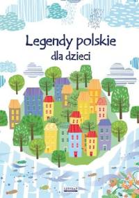 Legendy polskie dla dzieci - Małgorzata Korczyńska