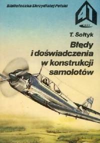 Błędy i doświadczenia w konstrukcji samolotów - Tadeusz Sołtyk