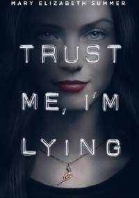 Trust Me, I'm Lying - Mary Elizabeth Summer