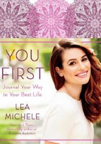 You First: Journal Your Way to Your Best Life - Lea Michele