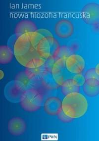 Nowa filozofia francuska - Ian James