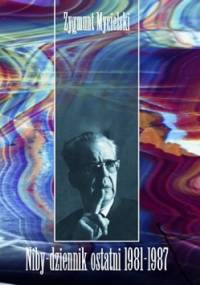 Niby-dziennik ostatni 1981–1987 - Zygmunt Mycielski